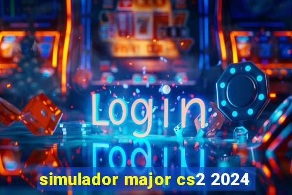 simulador major cs2 2024